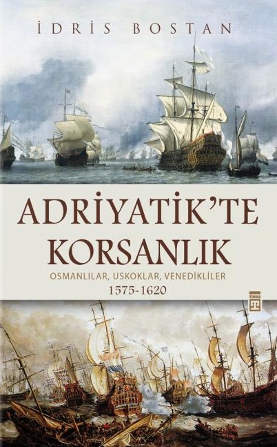 Denzici Kaitaplığı | Adriyatik'te Korsanlık - Osmanlılar, Uskoklar, Venedikliler 1575-1620