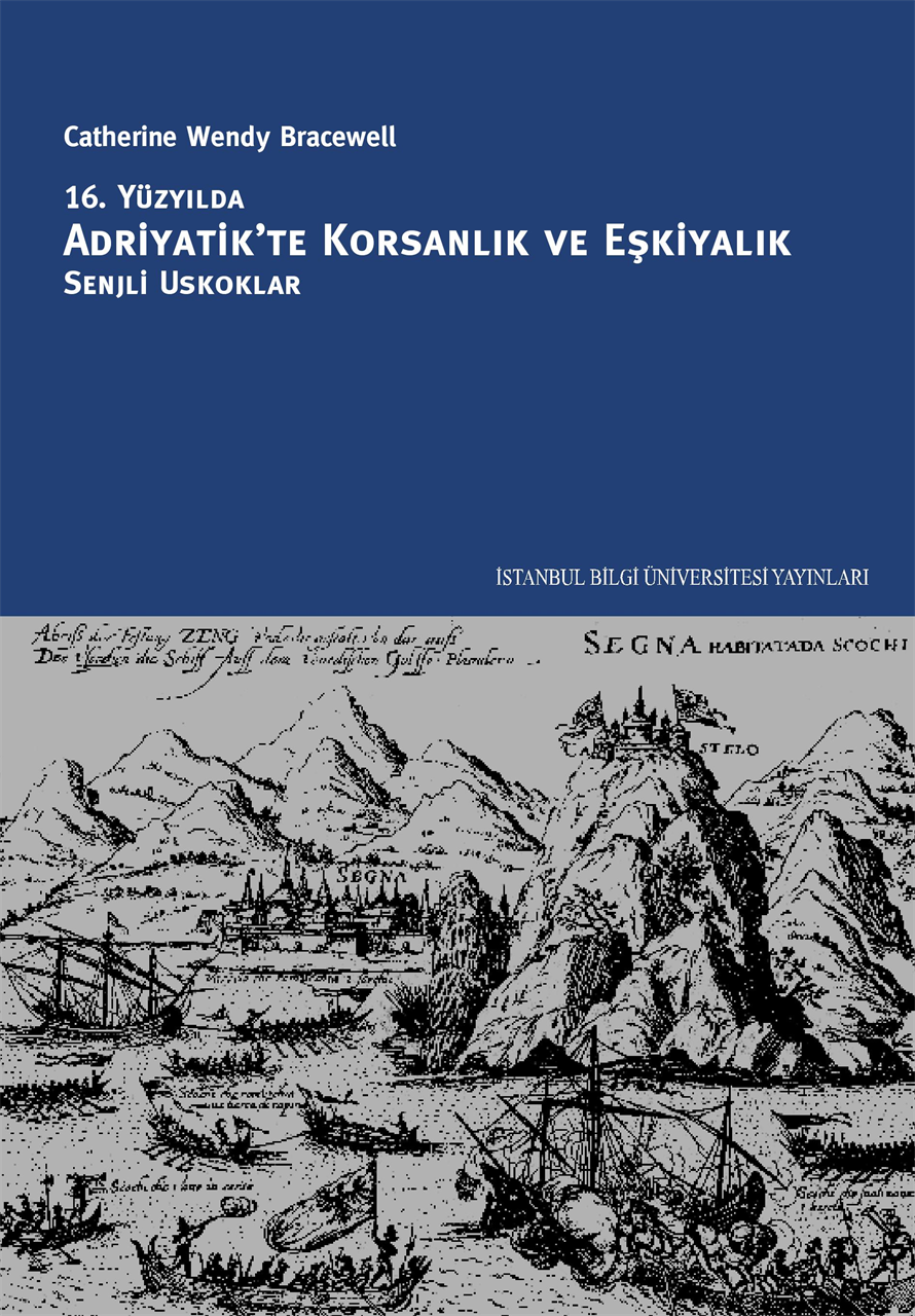 16. Yüzyılda Adriyatik'te Korsanlık Ve Eşkiyalık - Senjli Uskoklar