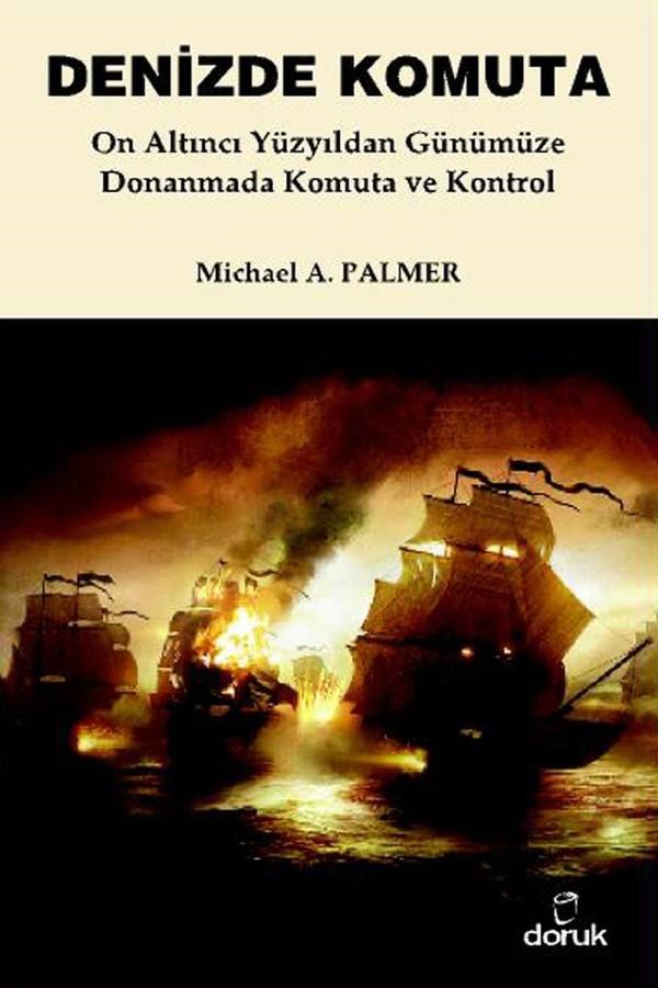 Denizde Komuta - On Altıncı Yüzyıldan Günümüze Donanmada Komuta Ve Kontrol