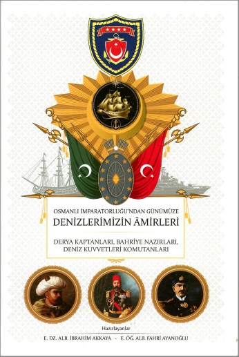 Osmanlı İmparatorluğundan Günümüze Denizlerimizin Amirleri - Derya Kaptanları, Bahriye Nazırları, Deniz Kuvvet Komutanları