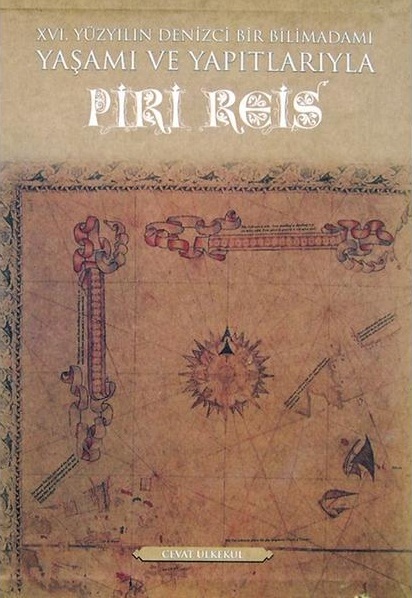 Denzici Kaitaplığı | XVI.Yüzyılın Denizci Bir Bilimadamı - Yaşamı Ve Yapıtlarıyla Piri Reis