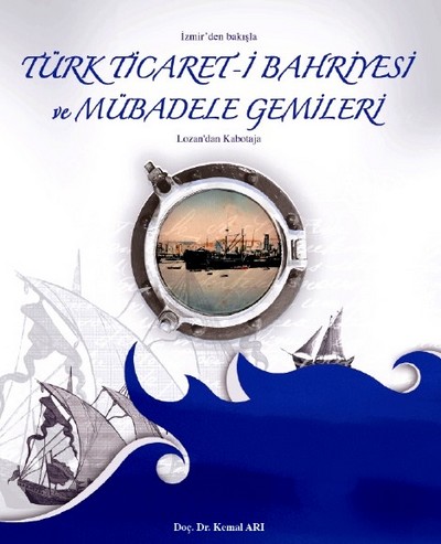 İzmir'den Bakışla Türk Ticaret-i Bahriyesi Ve Mübadele Gemileri: Lozan'dan Kabotaja