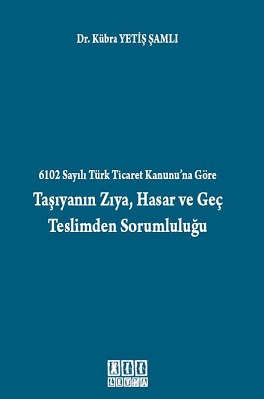 Denzici Kaitaplığı | 6102 Sayılı Türk Ticaret Kanunu'na Göre - Taşıyanın Zıya, Hasar Ve Geç Teslimden Sorumluluğu