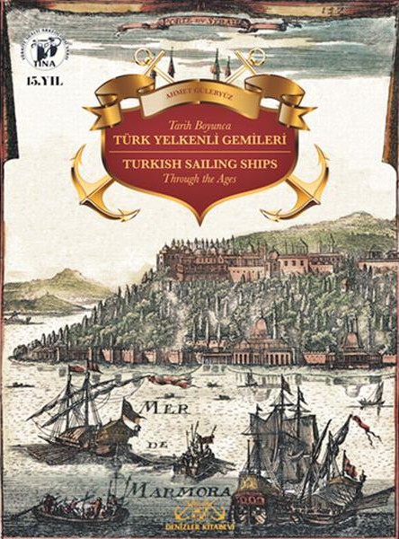 Tarih Boyunca Türk Yelkenli Gemileri - Turkish Sailing Ships Through the Ages