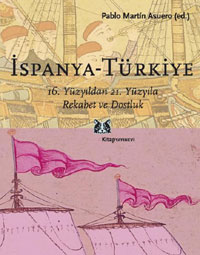 İspanya-Türkiye 16.Yüzyıldan 21.Yüzyıla Rekabet ve Dostluk