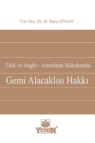 Türk ve Anglo – Amerikan Hukukunda Gemi Alacaklısı Hakkı