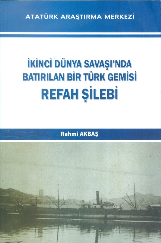 İkinci Dünya Savaşı'nda Batırılan Bir Türk Gemisi Refah Şilebi