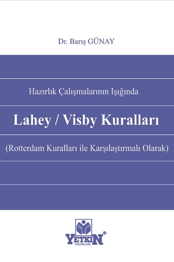 Denzici Kaitaplığı | Hazırlık Çalışmalarının Işığında Lahey / Visby Kuralları (Rotterdam Kuralları İle Karşılaştırmalı Olarak)