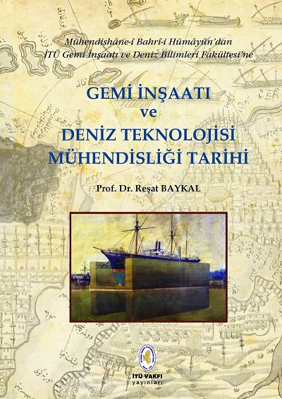 Mühendishane-i Bahri Hümayun'dan İTÜ Gemi İnşaatı Ve Deniz Bilimleri Fakültesi'ne - Gemi İnşaatı Ve Deniz Teknolojisi Mühendisliği Tarihi