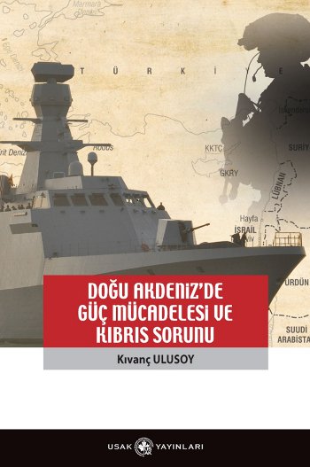 Doğu Akdeniz'de Güç Mücadelesi ve Kıbrıs Sorunu