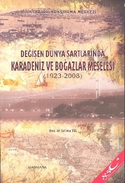Denzici Kaitaplığı | Değişen Dünya Şartlarında Karadeniz ve Boğazlar Meselesi (1923-2008)
