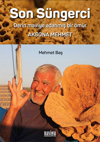 Son Süngerci - Derin Maviye Adanmış Bir Ömür - Aksona Mehmet