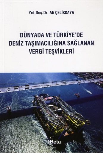 Dünyada ve Türkiye'de Deniz Taşımacılığına Sağlanan Vergi Teşvikleri