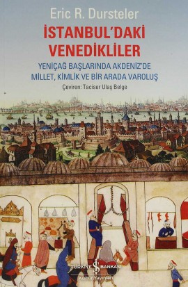 İstanbul'daki Venedikliler - Yeniçağ Başlarında Akdeniz'de Millet, Kimlik Ve Bir Arada Varoluş