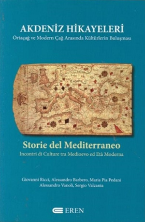 Akdeniz Hikayeleri : Ortaçağ ve Modern Çağ Arasında Kültürlerin Buluşması - Storie del Mediterraneo : Incontri di Culture tra Medioevo ed Età Moderna