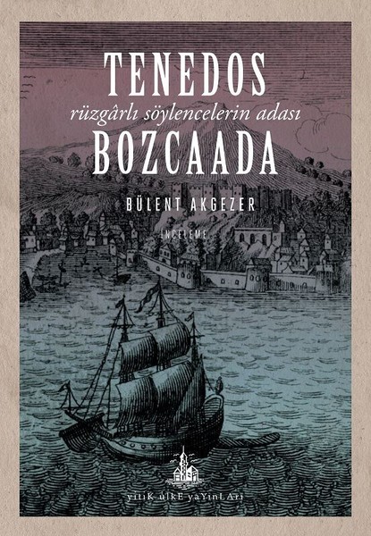 Rüzgarlı Söylencelerin Adası Tenedos - Bozcaada