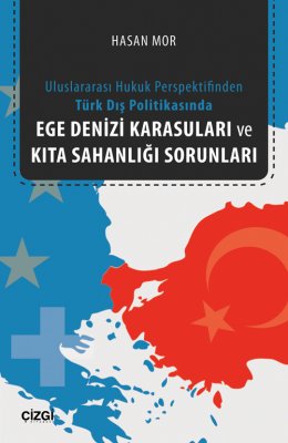 Denzici Kaitaplığı | Uluslararası Hukuk Perspektifinden Türk Dış Politikasında Ege Denizi Karasuları ve Kıta Sahanlığı Sorunları
