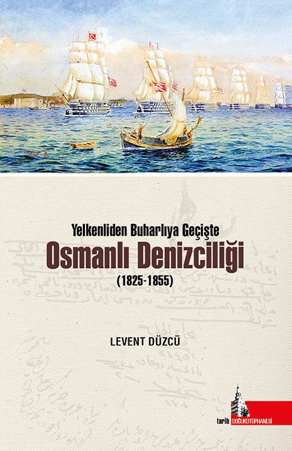 Denzici Kaitaplığı | Yelkenliden Buharlıya Geçişte Osmanlı Denizciliği (1825-1855)