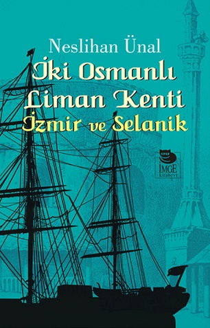 İki Osmanlı Liman Kenti - İzmir Ve Selanik