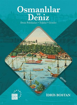 Osmanlılar Ve Deniz - Deniz Politikaları - Teşkilat - Gemiler