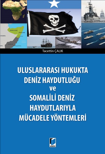 Denzici Kaitaplığı | Uluslararası Hukukta Deniz Haydutluğu Ve Somalili Deniz Haydutlarıyla Mücadele Yöntemleri