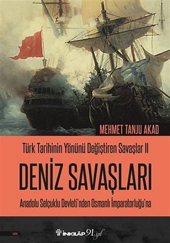 Denzici Kaitaplığı | Türk Tarihinin Yönünü Değiştiren Savaşlar II - Deniz Savaşları - Anadolu Selçuklu Devleti'nden Osmanlı İmparatorluğu'na