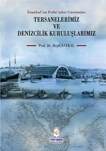 Denzici Kaitaplığı | İstanbul'un Fethi'nden Günümüze Tersanelerimiz Ve Denizcilik Kuruluşlarımız