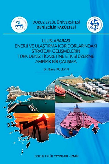 Denzici Kaitaplığı | Uluslararası Enerji ve Ulaştırma Koridorlarındaki Stratejik Gelişmelerin Türk Deniz Ticaretine Etkisi Üzerine Ampirik Bir Çalışma
