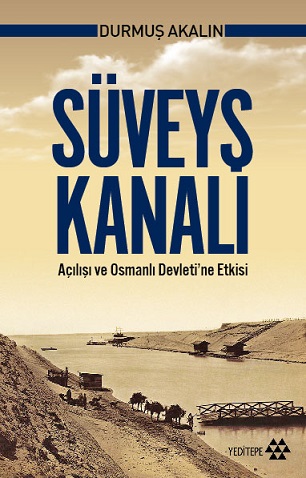 Denzici Kaitaplığı | Süveyş Kanalı - Açılışı Ve Osmanlı Devleti'ne Etkisi