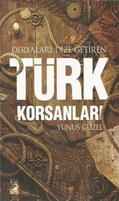 Deryaları Dize Getiren Türk Korsanları
