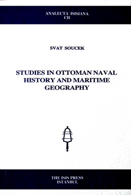 Studies In Ottoman Naval History And Maritime Geography
