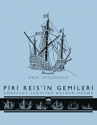 Piri Reis'in Gemileri - Rönesans Sanatına Meydan Okuma