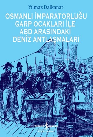 Denzici Kaitaplığı | Osmanlı İmparatorluğu Garp Ocakları İle Abd Arasındaki Deniz Antlaşmaları