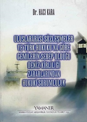 Denzici Kaitaplığı | Uluslararası Sözleşmeler Ve Türk Hukuku'na Göre Gemilerin Sebep Olduğu Deniz Kirliliği Zararlarından Hukuki Sorumluluk