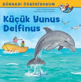 Dünyayı Öğreniyorum - Küçük Yunus Delfinus