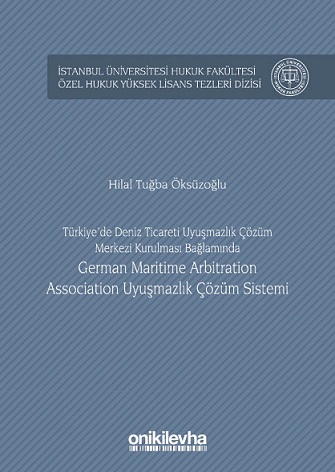 Türkiye'de Deniz Ticareti Uyuşmazlık Çözüm Merkezi Kurulması Bağlamında German Maritime Arbitration Association Uyuşmazlık Çözüm Sistemi