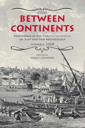 Between Continents - Proceedings of the Twelfth Symposium on Boat and Ship Archaeology - Istanbul 2009