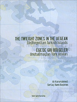 Denzici Kaitaplığı | Ege`de Gri Bölgeler-Unutul(may)an Türk Adaları - The Twilight Zones in the Aegean-(Un)Forgotten Turkish Islands