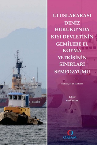 Denzici Kaitaplığı | Uluslararası Deniz Hukuku’nda Kıyı Devletinin Gemilere El Koyma Yetkisinin Sınırları Sempozyumu