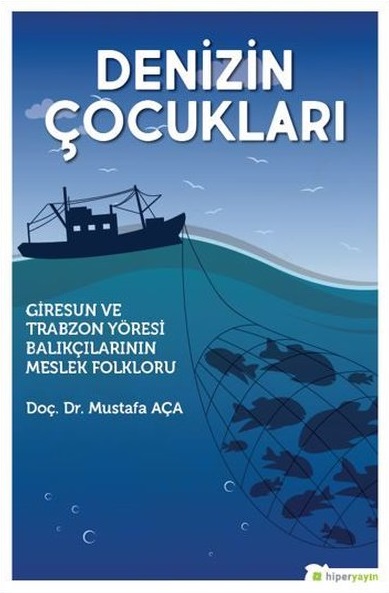 Denzici Kaitaplığı | Denizin Çocukları - Giresun ve Trabzon Yöresi Balıkçılarının Meslek Folkloru