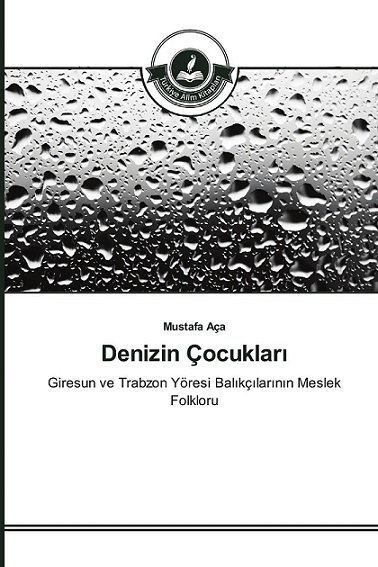 Denzici Kaitaplığı | Denizin Çocukları - Giresun ve Trabzon Yöresi Balıkçılarının Meslek Folkloru