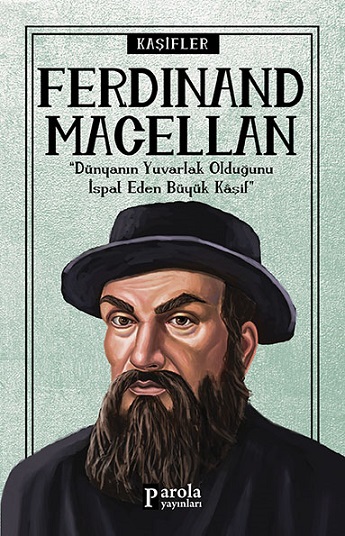 Denzici Kaitaplığı | Ferdinand Macellan - Dünyanın Yuvarlak Olduğunu İspat Eden Büyük Kaşif