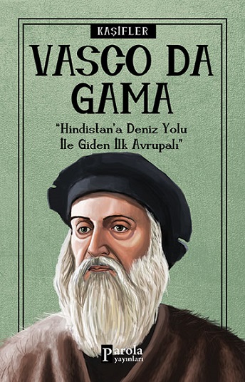 Denzici Kaitaplığı | Vasco Da Gama - Hindistan'a Deniz Yolu İle Giden İlk Avrupalı