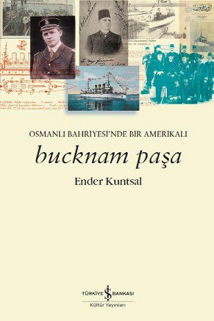 Bucknam Paşa - Osmanlı Bahriyesi'nde Bir Amerikalı