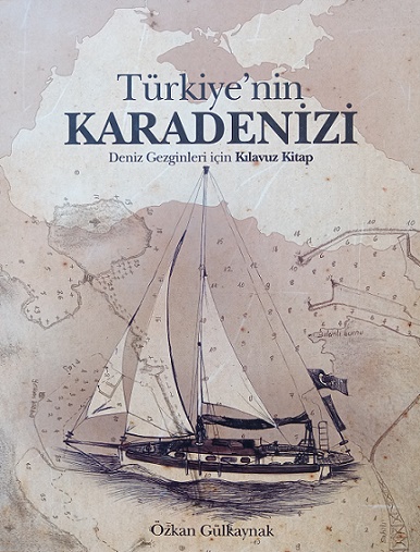 Türkiye'nin Karadenizi - Deniz Gezginleri İçin Kılavuz Kitap