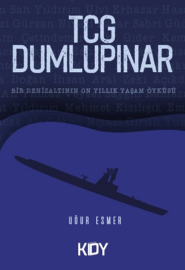 TCG Dumlupınar - Bir Denizaltının On Yıllık Yaşam Öyküsü