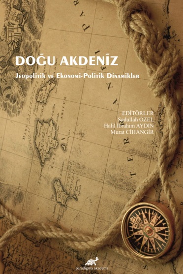 Doğu Akdeniz - Jeopolitik Ve Ekonomi-Politik Dinamikleri