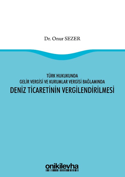 Denzici Kaitaplığı | Türk Hukukunda Gelir Vergisi Ve Kurumlar Vergisi Bağlamında Deniz Ticaretinin Vergilendirilmesi