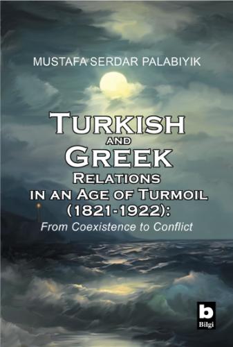 Denzici Kaitaplığı | Turkish And Greek Relations In An Age Of Turmoil (1821-1922) From Coexistence To Conflict