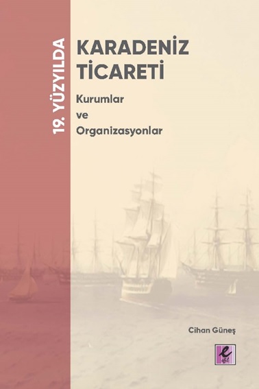 Denzici Kaitaplığı | 19. Yüzyılda Karadeniz Ticareti - Kurumlar Ve Organizasyonlar